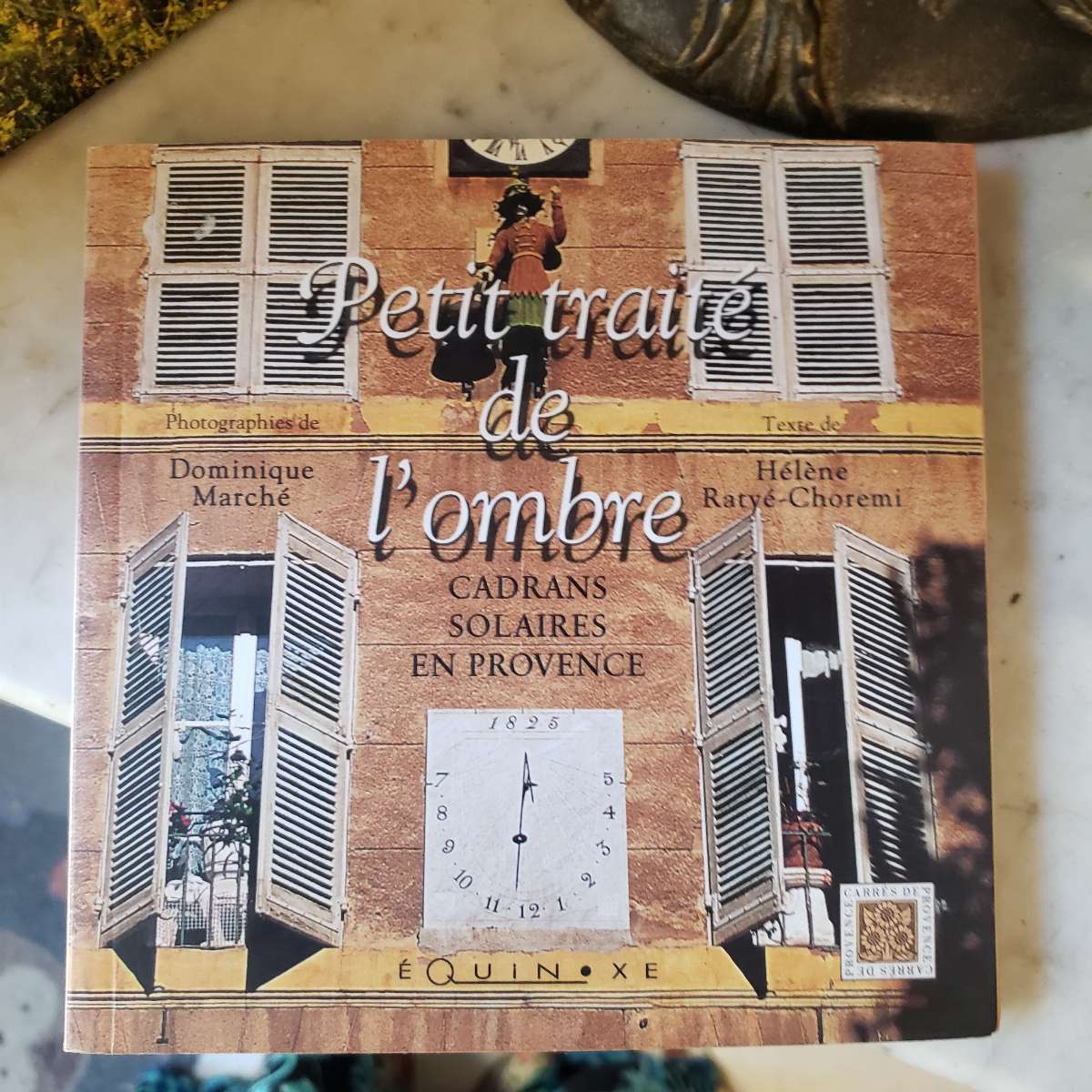 Petit traité de l'ombre, cadrans solaires en Provence